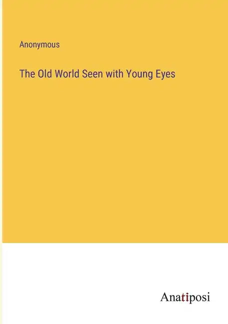 The Old World Seen with Young Eyes - Paperback