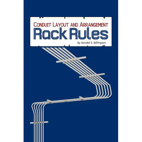 Conduit Layout and Arrangement: Rack Rules - Paperback