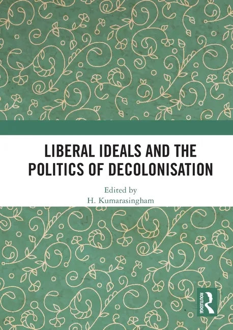 Liberal Ideals and the Politics of Decolonisation - Paperback