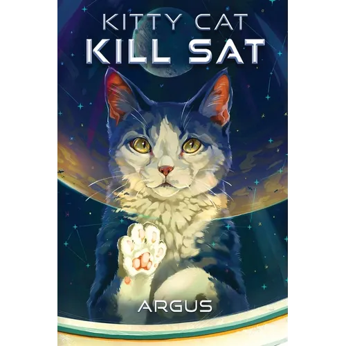 Kitty Cat Kill SAT: A Feline Space Adventure - Paperback