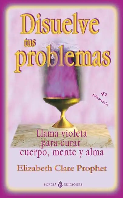 Disuelve tus problemas: Llama violeta para curar cuerpo, mente y alma - Paperback