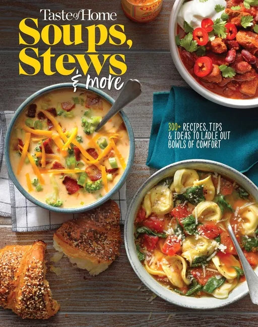 Taste of Home Soups, Stews and More: 325+ Comfort Food Recipes with Tasty Photos and Handy Tips - Paperback