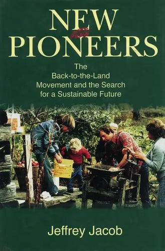 New Pioneers: The Back-to-the-Land Movement and the Search for a Sustainable Future - Paperback