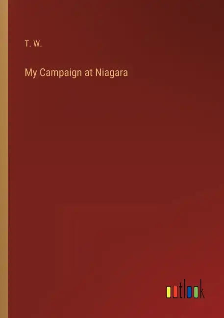 My Campaign at Niagara - Paperback