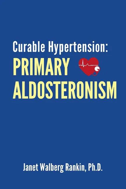 Curable Hypertension: Primary Aldosteronism - Paperback