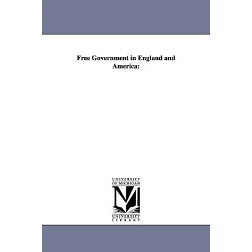 Free Government in England and America - Paperback