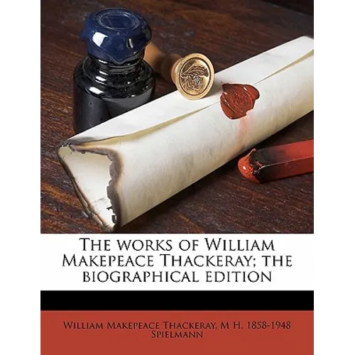The works of William Makepeace Thackeray; the biographical edition - Paperback