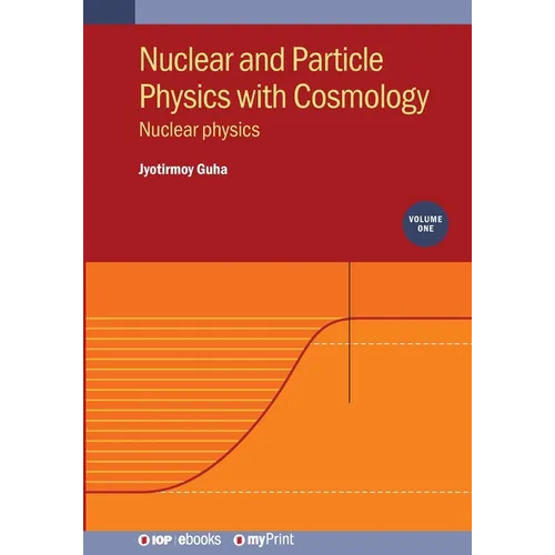 Nuclear and Particle Physics with Cosmology, Volume 1: Nuclear physics - Paperback