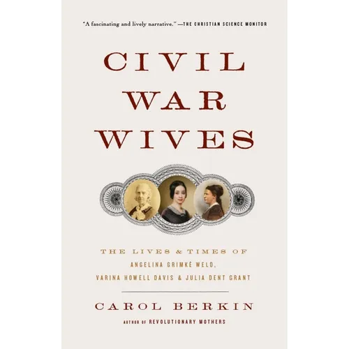 Civil War Wives: The Lives & Times of Angelina Grimke Weld, Varina Howell Davis & Julia Dent Grant - Paperback
