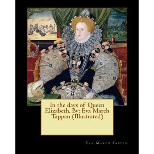 In the days of Queen Elizabeth. By: Eva March Tappan (Illustrated) - Paperback