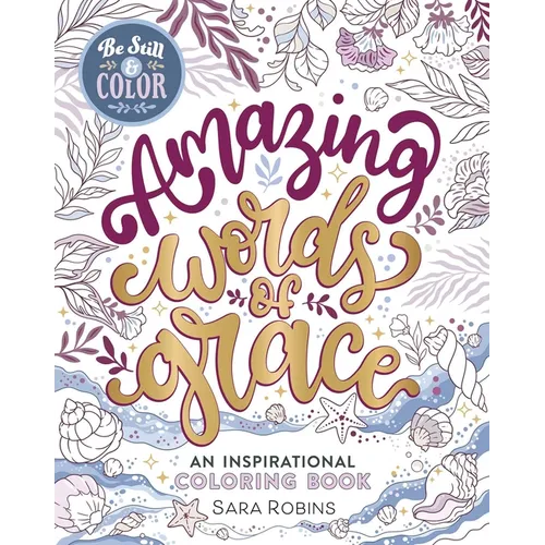 Be Still & Color Amazing Words of Grace: An Inspirational Coloring Book - Paperback