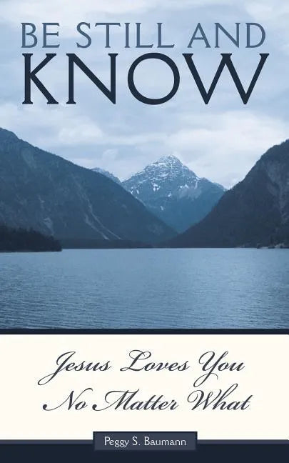 Be Still and Know...Jesus Loves You No Matter What - Paperback