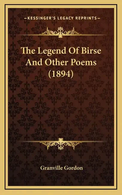 The Legend Of Birse And Other Poems (1894) - Hardcover