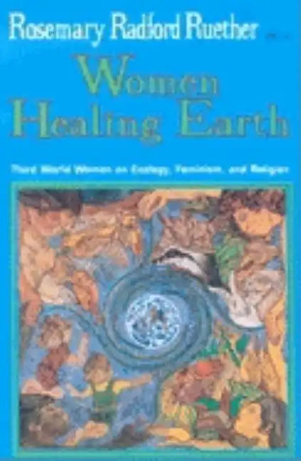 Women Healing Earth: Third World Women on Ecology, Feminism, and Religion - Paperback