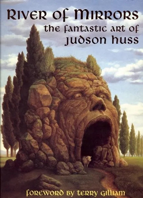 River of Mirrors: The Fantastic Art of Judson Huss - Paperback