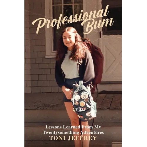 Professional Bum: Lessons Learned From My Twentysomething Adventures - Paperback