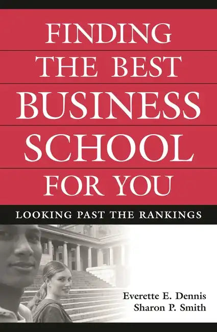 Finding the Best Business School for You: Looking Past the Rankings - Hardcover