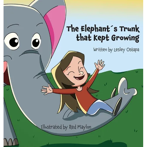 The Elephant ?s Trunk that Kept Growing - Hardcover