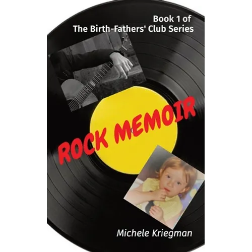 Rock Memoir: Book 1 of The Birth-Fathers' Club Series - Paperback