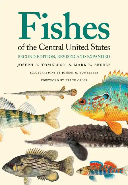Fishes of the Central United States: Second Edition, Revised and Expanded - Paperback