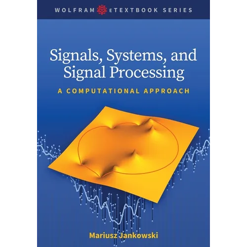 Signals, Systems, and Signal Processing: A Computational Approach - Paperback