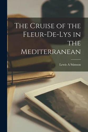 The Cruise of the Fleur-de-Lys in the Mediterranean - Paperback