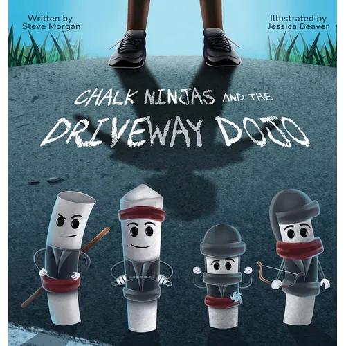 Chalk Ninjas and the Driveway Dojo - Hardcover