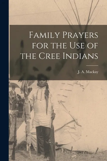 Family Prayers for the Use of the Cree Indians [microform] - Paperback