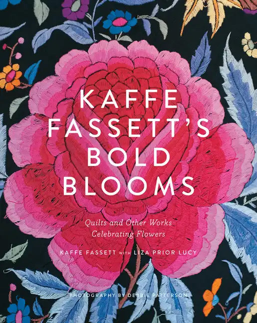 Kaffe Fassett's Bold Blooms: Quilts and Other Works Celebrating Flowers - Hardcover