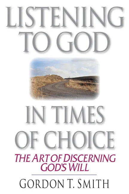 Listening to God in Times of Choice: The Art of Discerning God's Will - Paperback