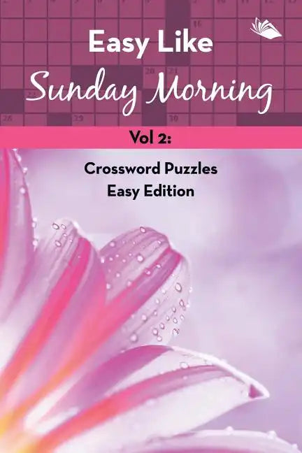 Easy Like Sunday Morning Vol 2: Crossword Puzzles Easy Edition - Paperback