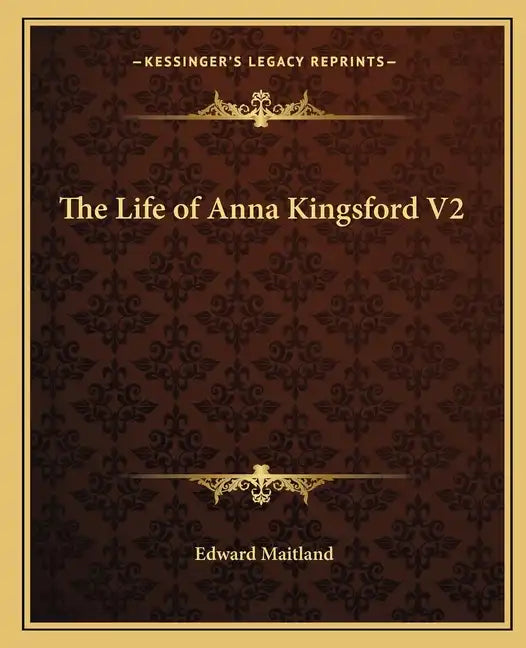 The Life of Anna Kingsford V2 - Paperback