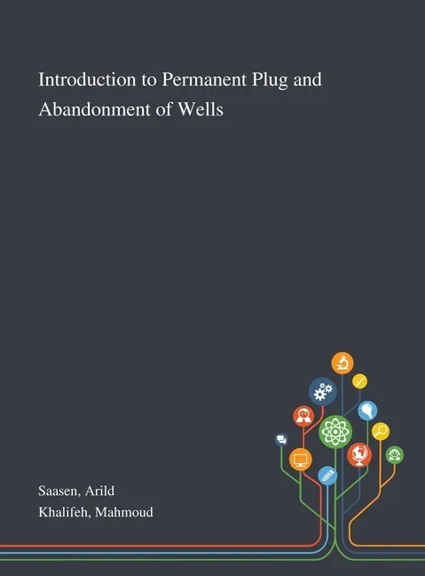 Introduction to Permanent Plug and Abandonment of Wells - Hardcover