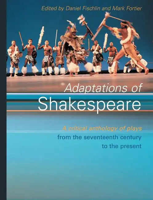 Adaptations of Shakespeare: An Anthology of Plays from the 17th Century to the Present - Paperback