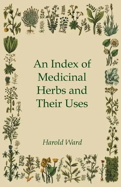 An Index of Medicinal Herbs and Their Uses - Paperback
