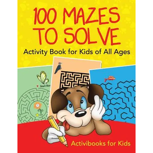 100 Mazes to Solve Activity Book for Kids of All Ages - Paperback