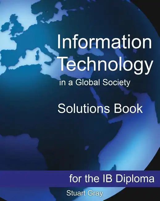Information Technology in a Global Society Solutions Book - Paperback