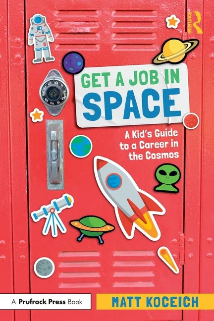 Get a Job in Space: A Kid's Guide to a Career in the Cosmos - Paperback