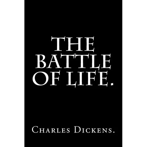 The Battle of Life by Charles Dickens. - Paperback