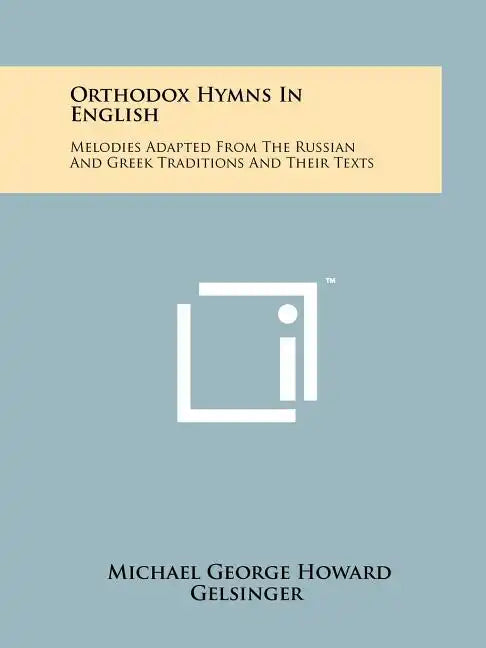 Orthodox Hymns In English: Melodies Adapted From The Russian And Greek Traditions And Their Texts - Paperback