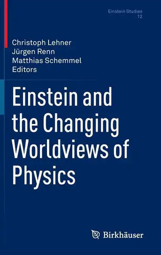 Einstein and the Changing Worldviews of Physics - Hardcover