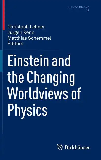 Einstein and the Changing Worldviews of Physics - Hardcover