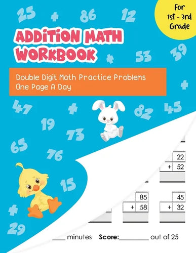 Addition Math Workbook: Double Digit Math Practice Problems One Page A Day for 1st - 3rd Grade - Paperback