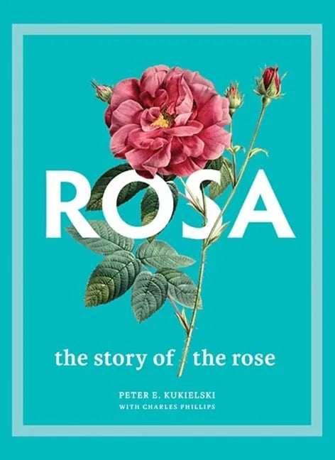 Rosa: The Story of the Rose - Hardcover
