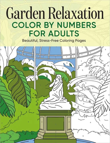 Garden Relaxation Color by Numbers for Adults: Beautiful, Stress-Free Coloring Pages - Paperback