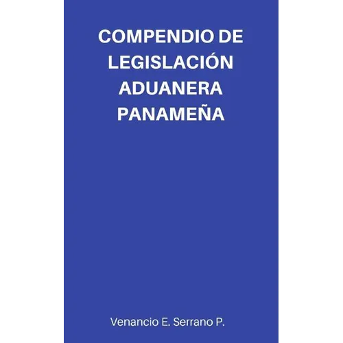 Compendio de Legislación Aduanera Panameña - Paperback