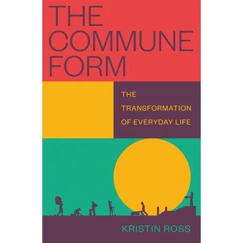 The Commune Form: The Transformation of Everyday Life - Paperback