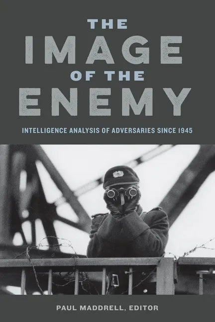 The Image of the Enemy: Intelligence Analysis of Adversaries since 1945 - Paperback