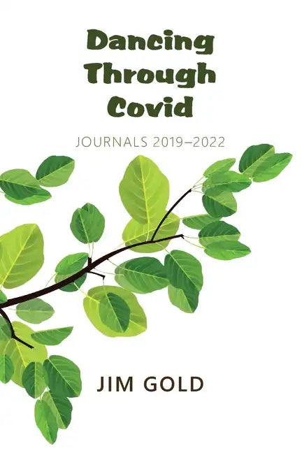 Dancing Through Covid: Journals 2019-2022 - Paperback