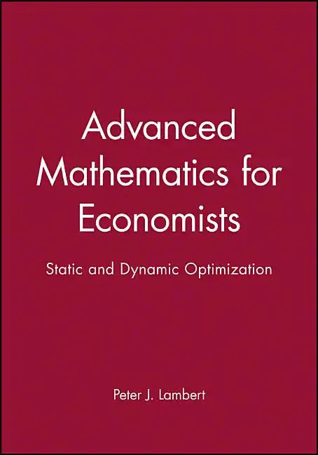 Advanced Math for Economics: Static and Dynamic Optimization - Paperback